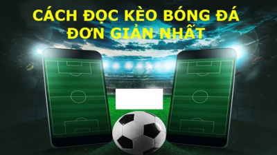 Cách đọc kèo bóng đá dành cho người mới bắt đầu