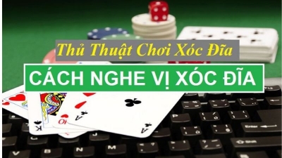 Cách nghe tiếng xóc đĩa - Đoán trúng cả trăm trận chơi