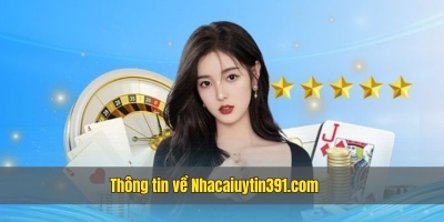 Nhacaiuytin391.com - Nhà cái uy tín online an toàn nhất